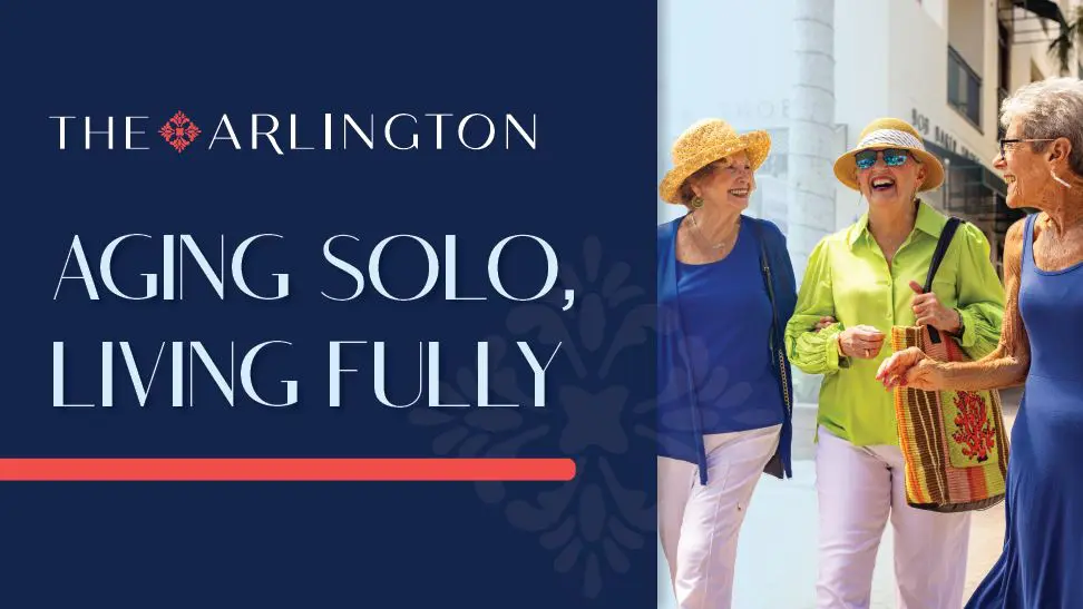 Three older women walking together outdoors, smiling and talking. Text on image reads: "The Arlington. Aging Solo, Living Fully.